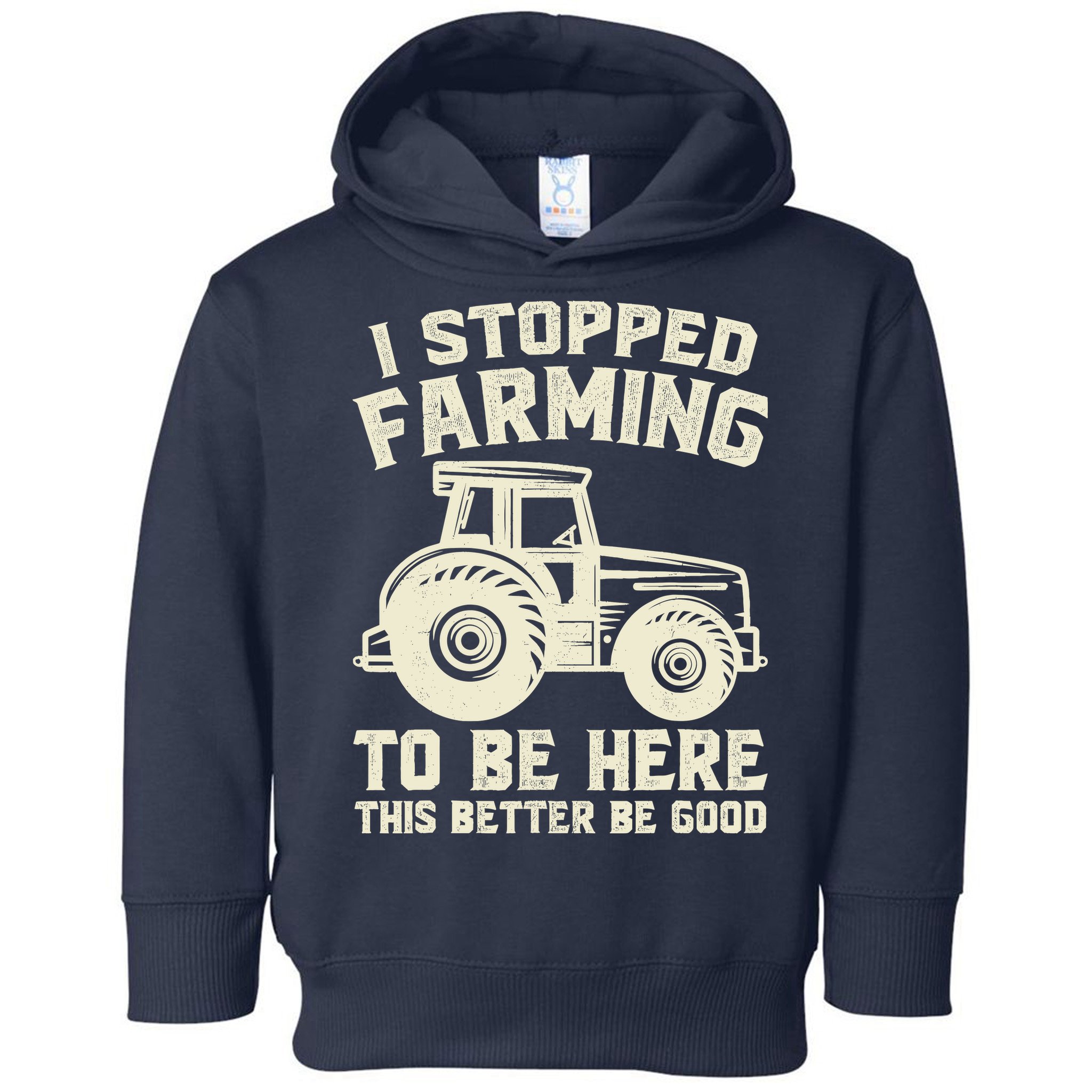 I Stopped Farming To Be Here This Better Be Good Vintage Toddler Hoodie