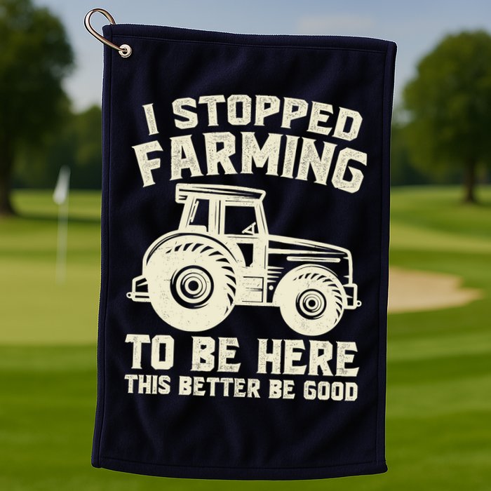 I Stopped Farming To Be Here This Better Be Good Vintage Golf Towel
