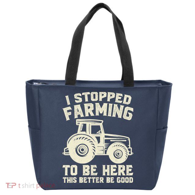 I Stopped Farming To Be Here This Better Be Good Vintage Zip Tote Bag