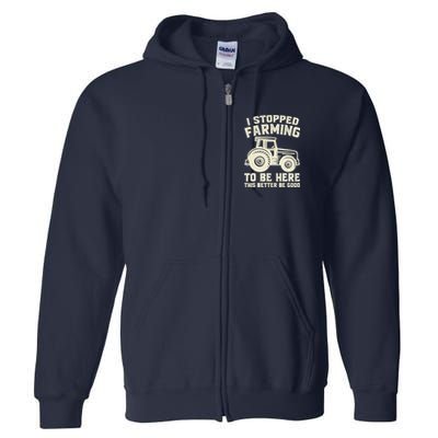 I Stopped Farming To Be Here This Better Be Good Vintage Full Zip Hoodie