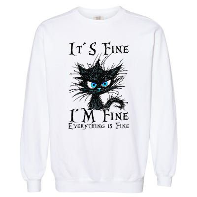 it s fine im fine everything is fine funny black cat wo Garment-Dyed Sweatshirt