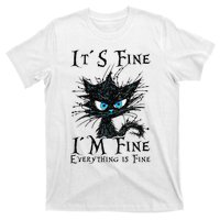 it s fine im fine everything is fine funny black cat wo T-Shirt