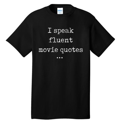 I Speak Fluent Movie Quotes Funny Cute Tall T-Shirt