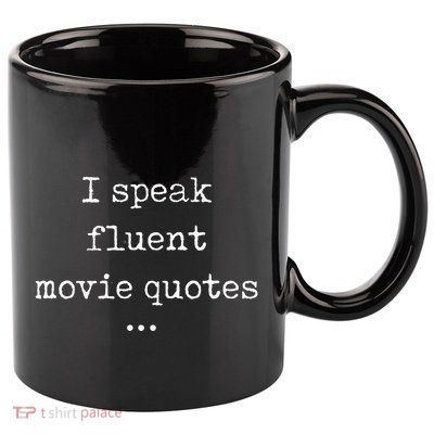 I Speak Fluent Movie Quotes Funny Cute 11oz C Handle Ceramic Mug