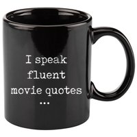 I Speak Fluent Movie Quotes Funny Cute 11oz C Handle Ceramic Mug