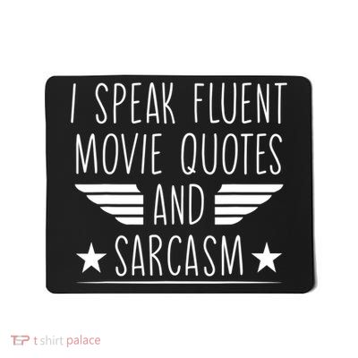 I Speak Fluent Movie Quotes And Sarcasm Funny Cinema Lover Mousepad