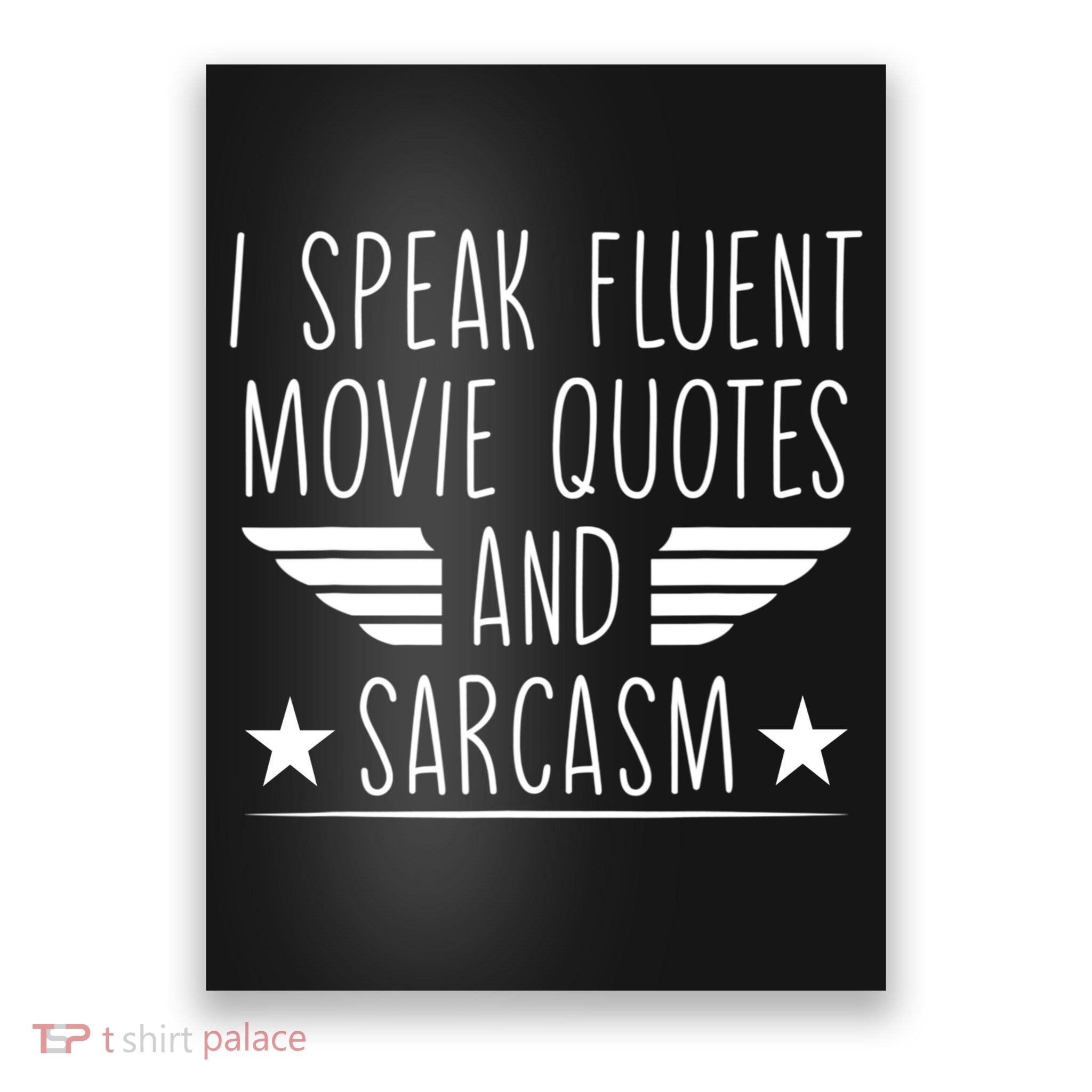 I Speak Fluent Movie Quotes And Sarcasm Funny Cinema Lover Poster