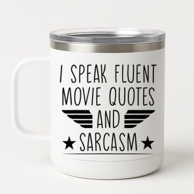 I Speak Fluent Movie Quotes And Sarcasm Funny Cinema Lover 12 oz Stainless Steel Tumbler Cup