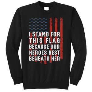 I Stand For This Flag Because Our Heroes Rest Beneath Her Sweatshirt