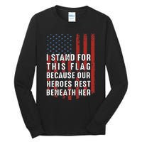 I Stand For This Flag Because Our Heroes Rest Beneath Her Tall Long Sleeve T-Shirt