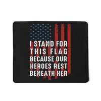 I Stand For This Flag Because Our Heroes Rest Beneath Her Mousepad