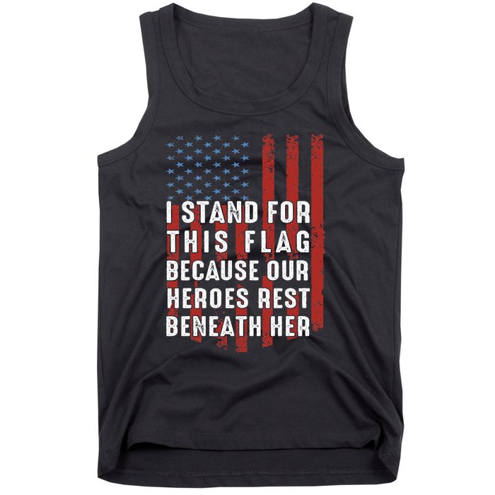 I Stand For This Flag Because Our Heroes Rest Beneath Her Tank Top