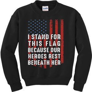 I Stand For This Flag Because Our Heroes Rest Beneath Her Kids Sweatshirt