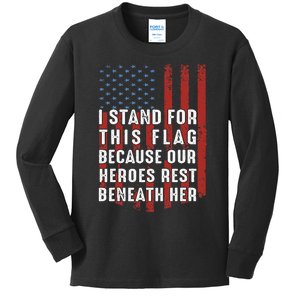 I Stand For This Flag Because Our Heroes Rest Beneath Her Kids Long Sleeve Shirt