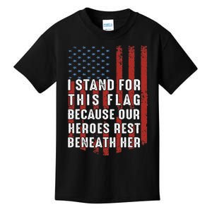 I Stand For This Flag Because Our Heroes Rest Beneath Her Kids T-Shirt