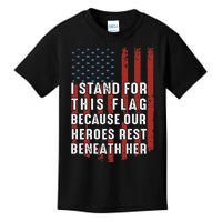 I Stand For This Flag Because Our Heroes Rest Beneath Her Kids T-Shirt