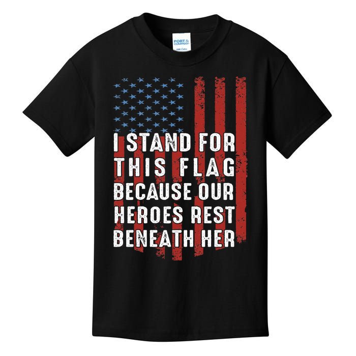 I Stand For This Flag Because Our Heroes Rest Beneath Her Kids T-Shirt