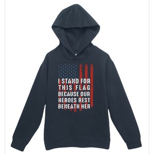 I Stand For This Flag Because Our Heroes Rest Beneath Her Urban Pullover Hoodie