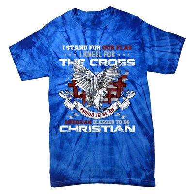 I Stand For Our Flag I Kneel For The Cross American Veterans Gift Tie-Dye T-Shirt