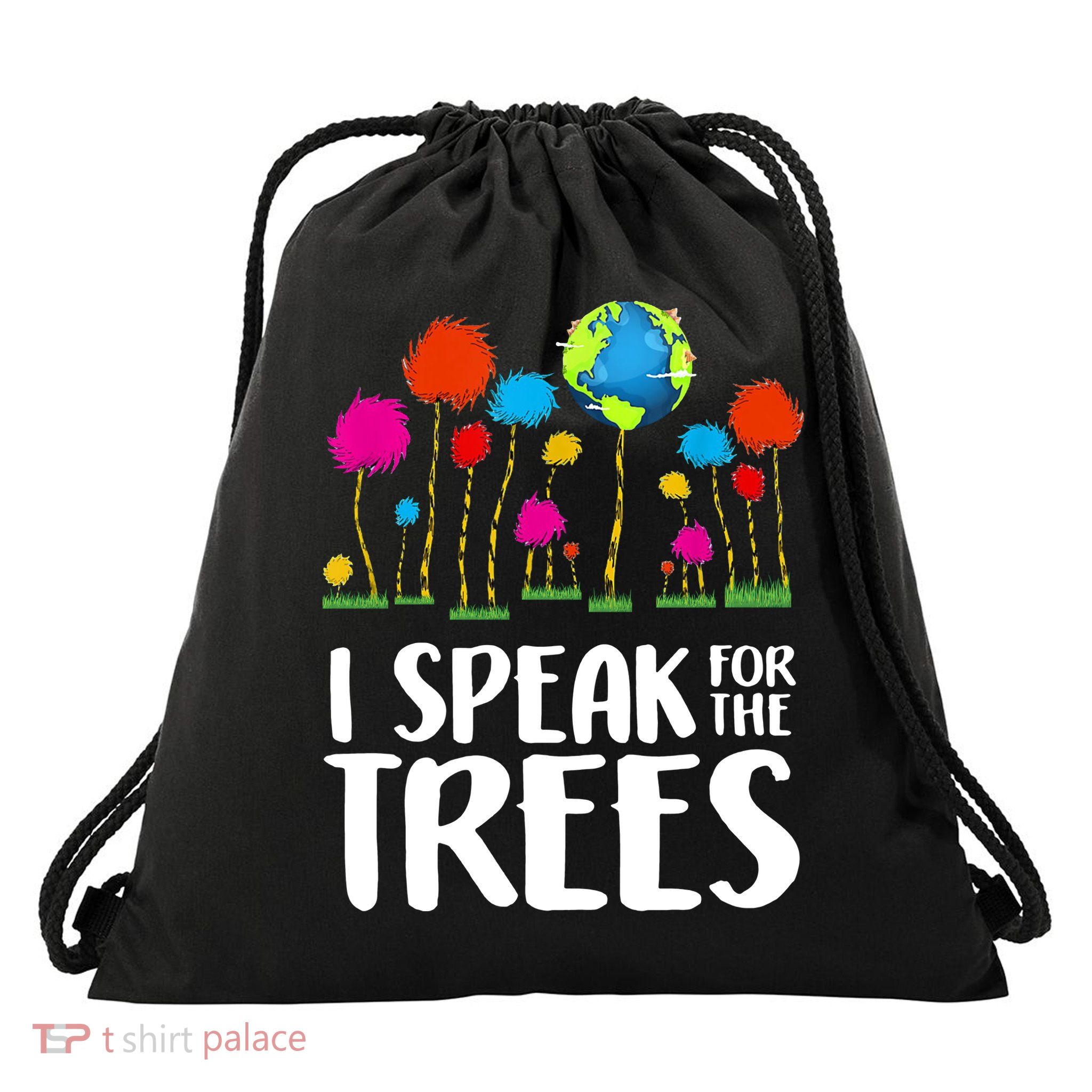 I Speak For The Trees Earth Day Drawstring Bag