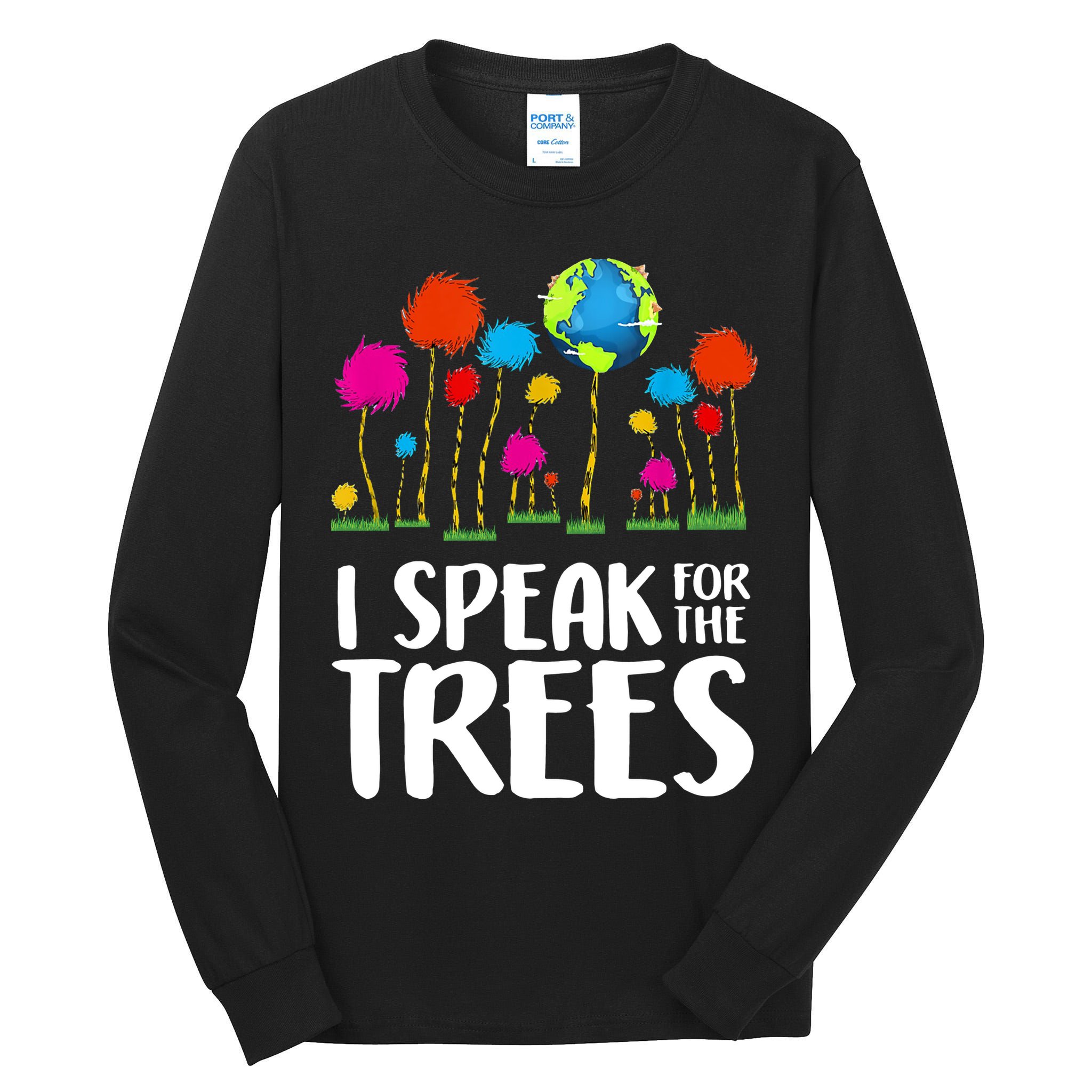 I Speak For The Trees Earth Day Tall Long Sleeve T-Shirt