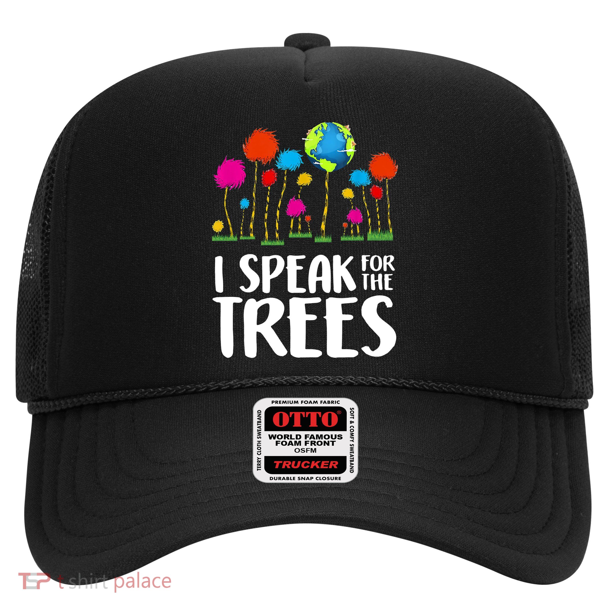 I Speak For The Trees Earth Day Trucker Hat
