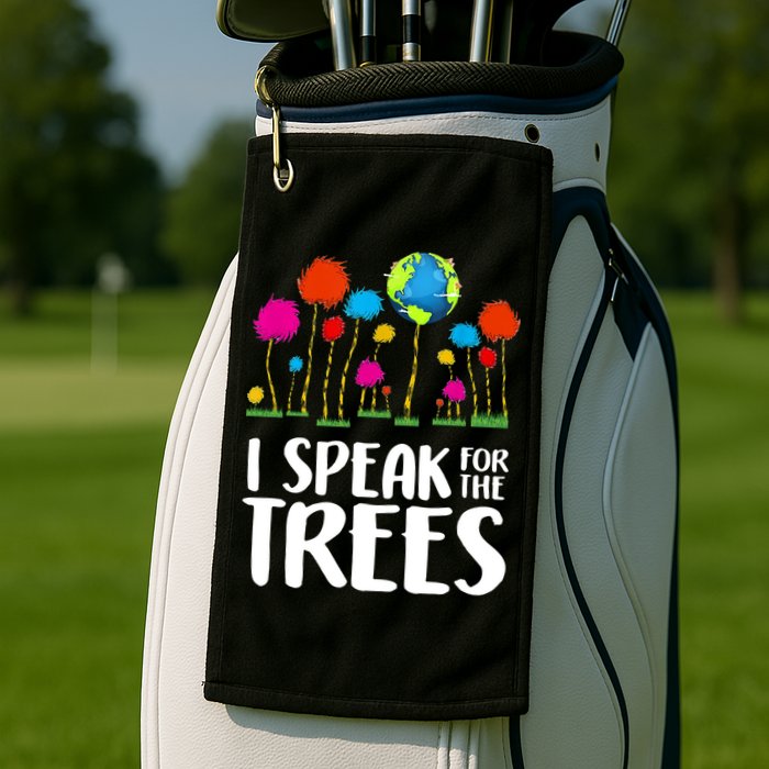 I Speak For The Trees Earth Day Golf Towel