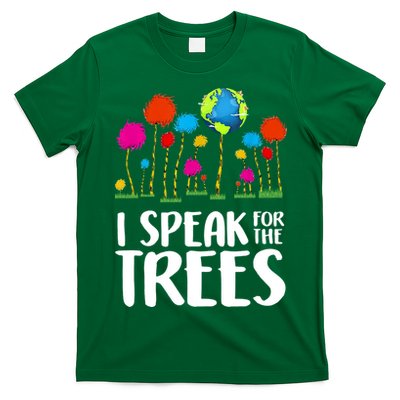 I Speak For The Trees Earth Day T-Shirt