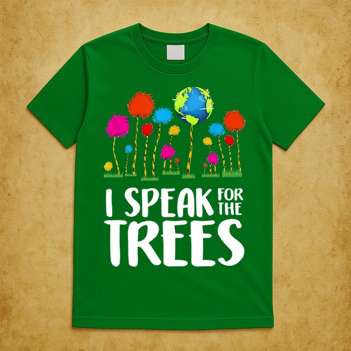 I Speak For The Trees Earth Day T-Shirt