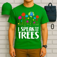 I Speak For The Trees Earth Day T-Shirt