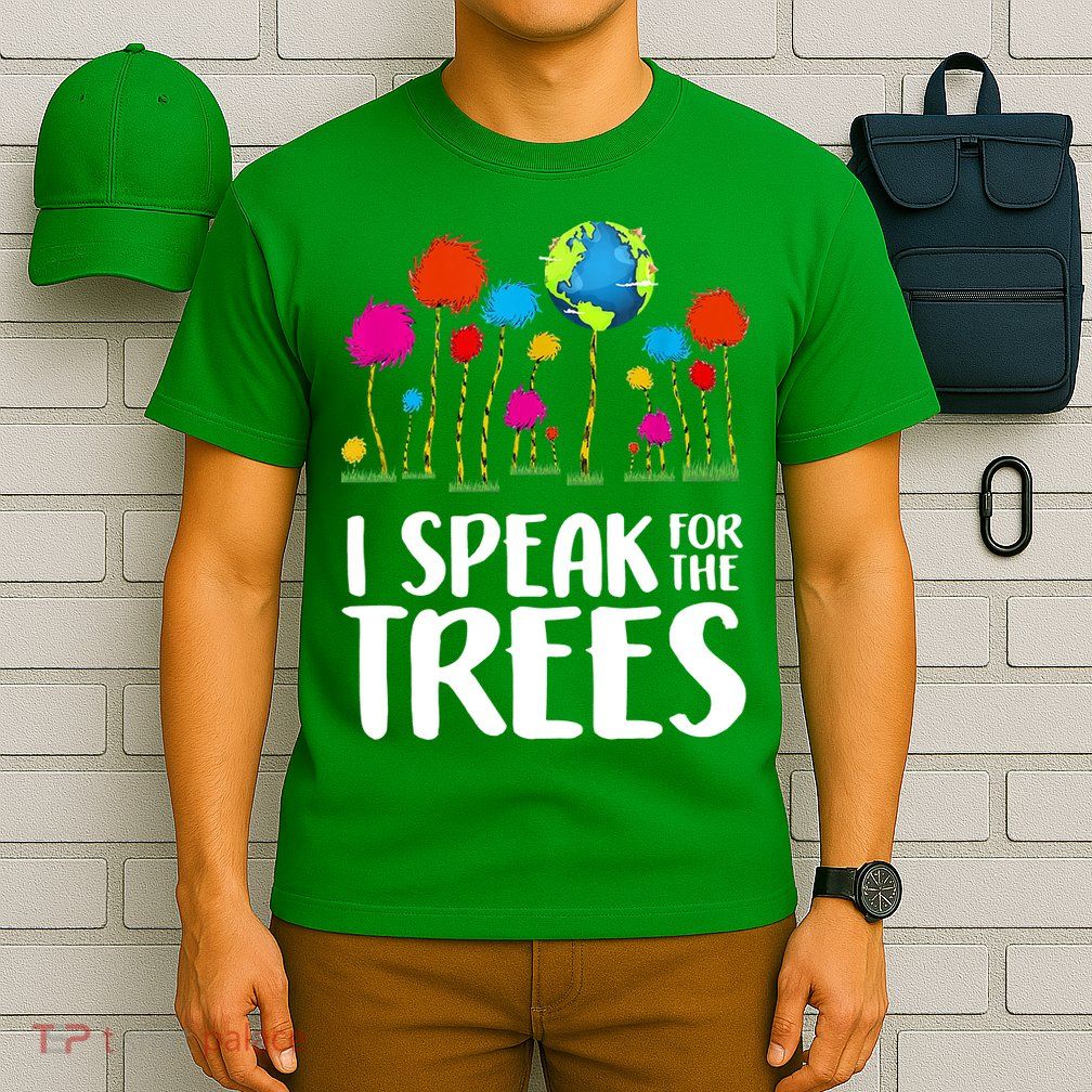 I Speak For The Trees Earth Day T-Shirt