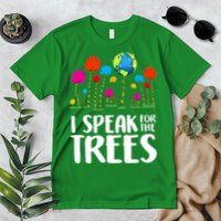 I Speak For The Trees Earth Day Premium T-Shirt