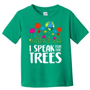 I Speak For The Trees Earth Day Toddler T-Shirt