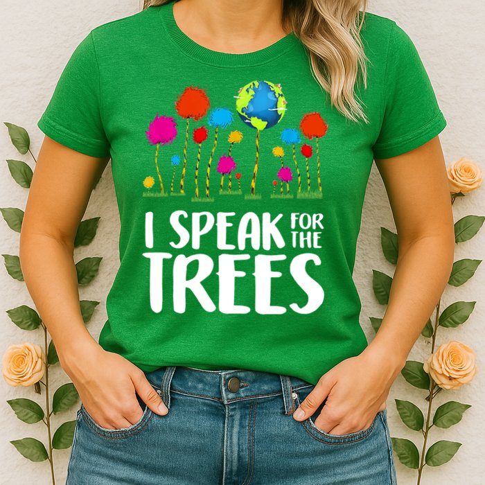 I Speak For The Trees Earth Day Womens T-Shirt