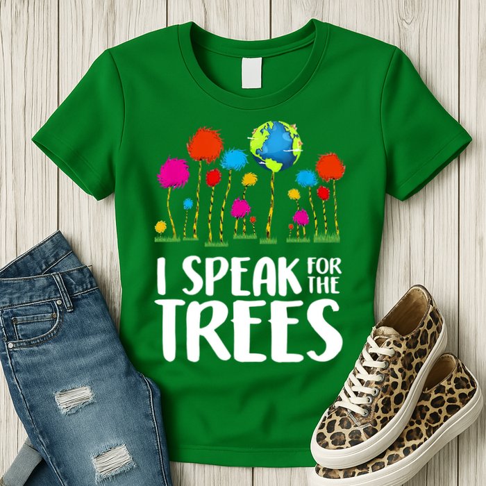 I Speak For The Trees Earth Day Womens T-Shirt