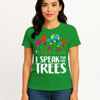 I Speak For The Trees Earth Day Womens T-Shirt