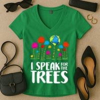 I Speak For The Trees Earth Day Women's V-Neck T-Shirt