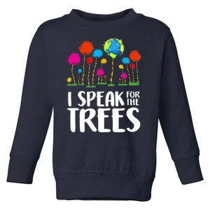 I Speak For The Trees Earth Day Toddler Sweatshirt