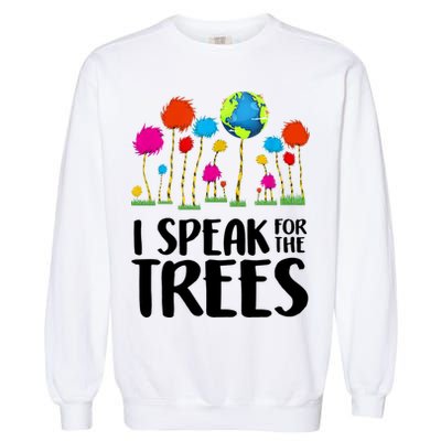 I Speak For The Trees Earth Day Garment-Dyed Sweatshirt