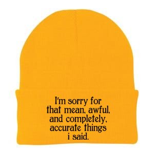 Im Sorry For That Mean Awful And Completely Accurate Things I Said Knit Cap Winter Beanie