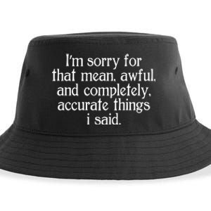 Im Sorry For That Mean Awful And Completely Accurate Things I Said Sustainable Bucket Hat