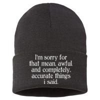 Im Sorry For That Mean Awful And Completely Accurate Things I Said Sustainable Knit Beanie