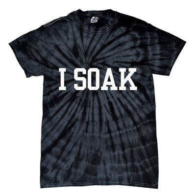 I Soak Funny Summer Day Tie-Dye T-Shirt