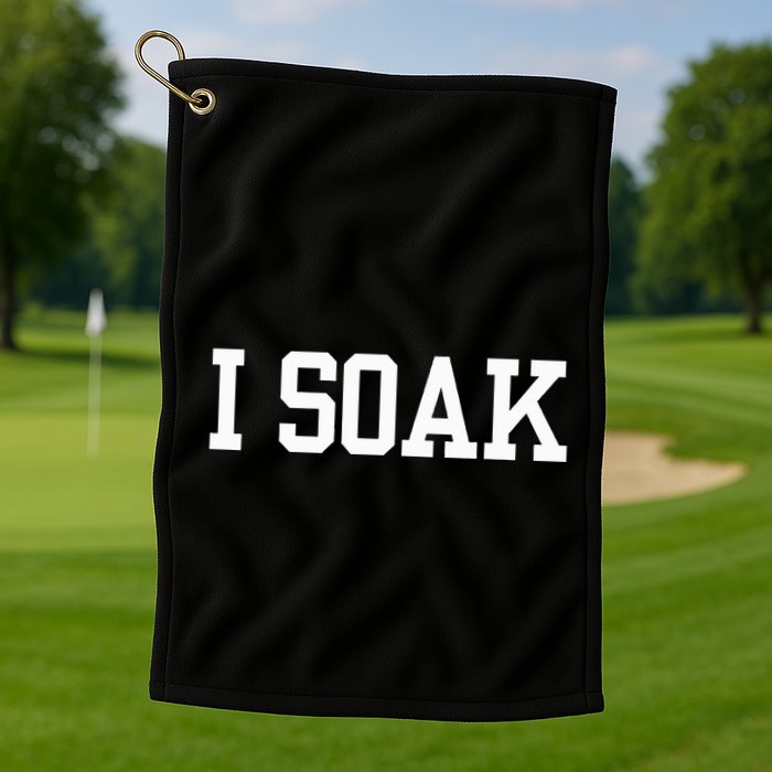 I Soak Funny Summer Day Golf Towel