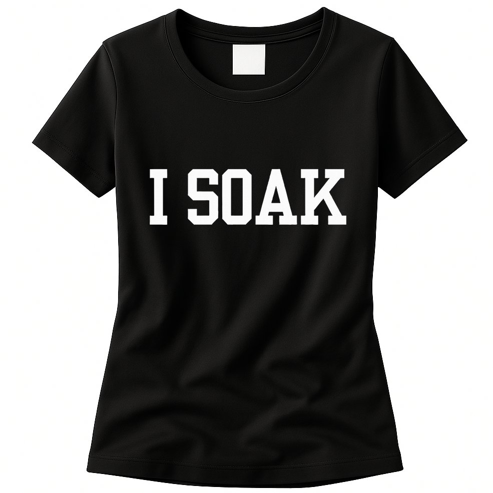I Soak Funny Summer Day Womens T-Shirt