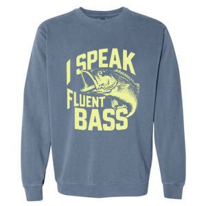 I Speak Fluent Bass Fishing Great Gift Garment-Dyed Sweatshirt