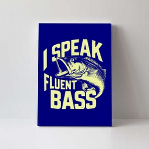 I Speak Fluent Bass Fishing Great Gift Canvas