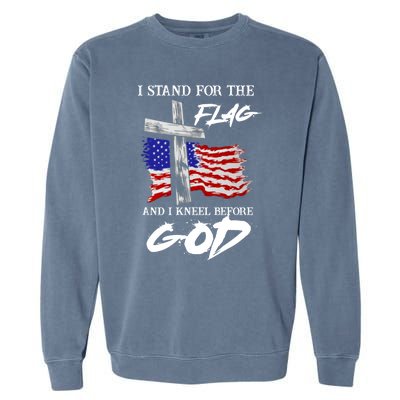 I Stand For The Flag And Kneel Before God America Flag Cross Gift Garment-Dyed Sweatshirt