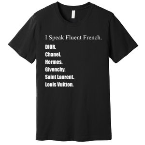 I Speak Fluent French Premium T-Shirt