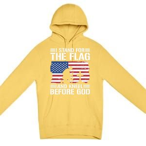 I Stand For The Flag And Kneel Before God Gift Premium Pullover Hoodie